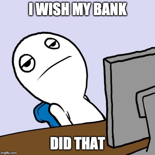 i-wish-my-bank-did-that
