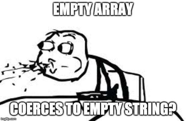 Empty array coerces to empty string