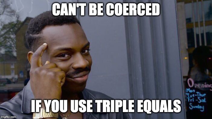 Just use triple equals