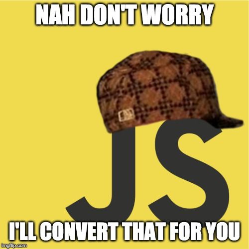 Scumbag JavaScript